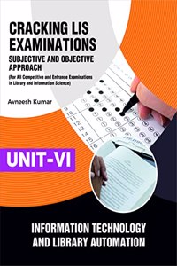 CRACKING LIS EXAMINATIONS UNIT-VI INFORMATION TECHNOLOGY AND LIBRARY AUTOMATION