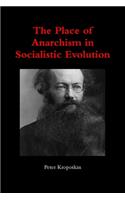 Place of Anarchism in Socialistic Evolution