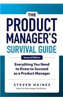 Product Manager's Survival Guide, Second Edition: Everything You Need to Know to Succeed as a Product Manager