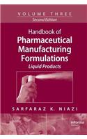 Handbook of Pharmaceutical Manufacturing Formulations: Volume Three, Liquid Products