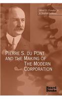 Pierre S. Du Pont and the Making of the Modern Corporation