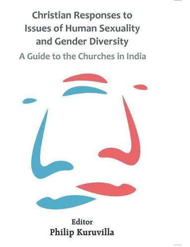 Christian Responses to Issues of Human Sexuality and Gender Diversity: A Guide to the Churches in India