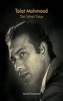 Talat Mahmood - The Velvet Voice