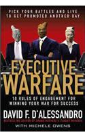 Executive Warfare: 10 Rules of Engagement for Winning Your War for Success