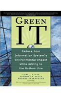 Green It: Reduce Your Information System's Environmental Impact While Adding to the Bottom Line
