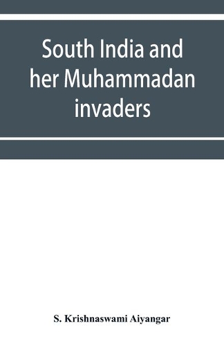 South India and her Muhammadan invaders