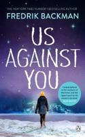 Us Against You: From The New York Times Bestselling Author of A Man Called Ove and Beartown [Paperback] Backman, Fredrik [Paperback] Backman, Fredrik