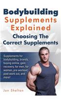 Bodybuilding Supplements Explained