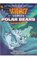 Science Comics: Polar Bears