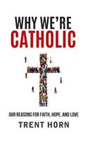 Why We're Catholic: Our Reason
