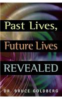 Past Lives, Future Lives Revealed