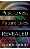 Past Lives, Future Lives Revealed