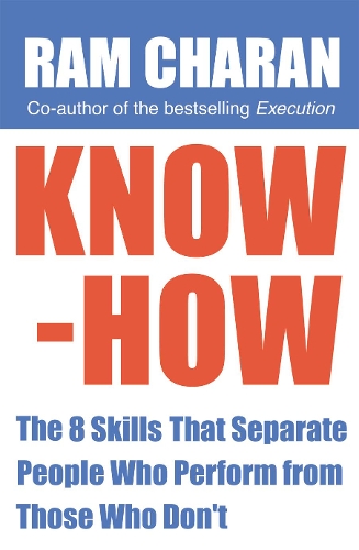 Know-How: The 8 Skills that Separate People who Perform From Those Who Don't