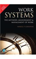 Work Systems: The Methods, Measurement & Management of Work