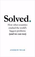 Solved : How other countries cracked the world's biggest problems (and we can too)