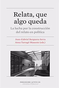 Relata, que algo queda: La lucha por la construccion del relato en politica