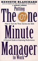Putting One Minute Manager to Work (The One Minute Manager)