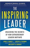 The Inspiring Leader: Unlocking the Secrets of How Extraordinary Leaders Motivate