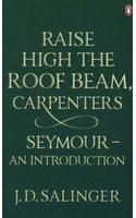 Raise High the Roof Beam, Carpenters; Seymour - an Introduction