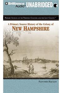 A Primary Source History of the Colony of New Hampshire