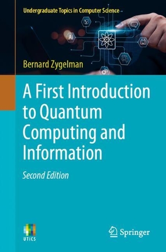 A First Introduction to Quantum Computing and Information: (Undergraduate Topics in Computer Science)