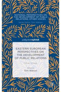 Eastern European Perspectives on the Development of Public Relations