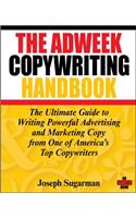 Adweek Copywriting Handbook - The Ultimate Guide to Writing Powerful Advertising and Marketing Copy from One of America's Top Copywriters