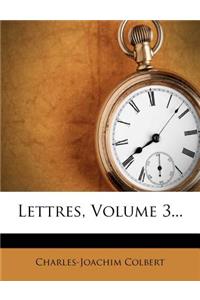 Lettres, Volume 3...
