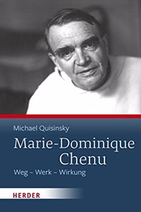 Marie-Dominique Chenu: Weg - Werk - Wirkung