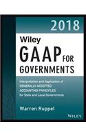 Wiley GAAP for Governments 2018: Interpretation and Application of Generally Accepted Accounting Principles for State and Local Governments