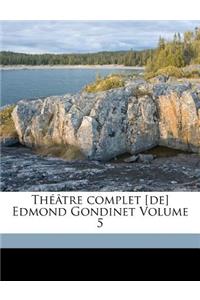 Théâtre complet [de] Edmond Gondinet Volume 5