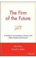 The Firm of the Future - A Guide for Accountants, Lawyers & Other Professional Services