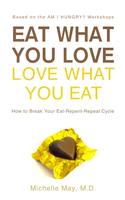 Eat What You Love Love What You Eat