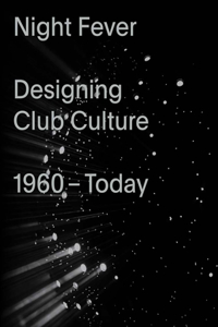 Night Fever: Designing Club Culture