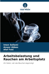 Arbeitsbelastung und Rauchen am Arbeitsplatz