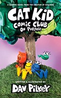 Cat Kid Comic Club #3: On Purpose (A Graphic Novel) [Hardcover] Dav Pilkey