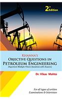 Khanna’s Objective Questions in Petroleum Engineering