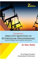 Khanna's Objective Questions in Petroleum Engineering, Second Edition
