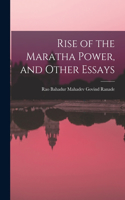 Rise of the Maratha Power, and Other Essays
