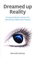 Dreamed up Reality – Diving into mind to uncover the astonishing hidden tale of nature