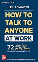 How to Talk to Anyone at Work: 72 Little Tricks For Big Success