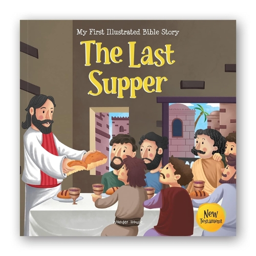 My First Illustrated Bible Story: The last supper