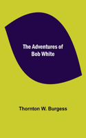 Adventures of Bob White