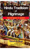 Hindu Tradition of Pilgrimage: Sacred Space & System