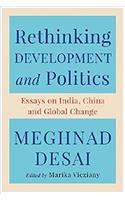 Rethinking Development and Politics: Essays on India, China and Global Change