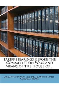 Tariff Hearings Before the Committee on Ways and Means of the House of ... Volume PT. 2