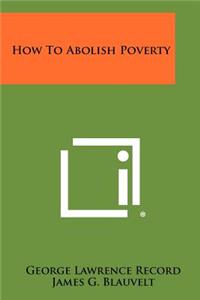 How to Abolish Poverty: (English)