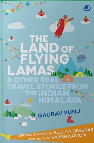 The Land of Flying Lamas & Other Real Travel Stories From the Indian Himalaya
