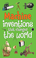 Machine  Inventions  That Changed The World