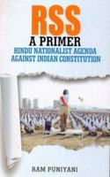 RSS: A PRIMER Hindu Nationalist agenda against Indian Constitution